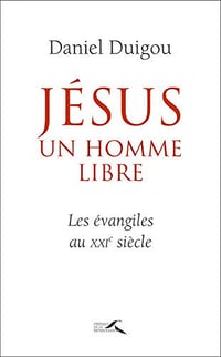 Jesus, un homme libre - Daniel DUIGOU (2019)