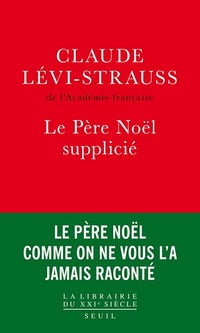 Claude Lévi-Strauss - Le Père Noël supplicié