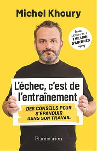 L'échec, c'est de l'entraînement : Des conseils pour s'épanouir dans son travail - Michel Khoury (2024)