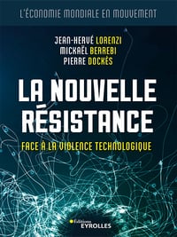 La nouvelle résistance: Face à la violence technologique - Jean-Hervé Lorenzi, Mickaël Berrebi, Pierre Dockès (2019)