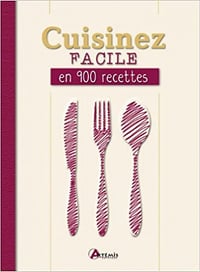 Cuisinez facile en 900 recettes - Collectif