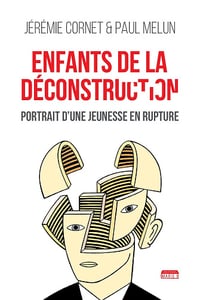 Enfants de la déconstruction: Portrait d'une jeunesse en rupture - Paul Melun (2019)