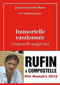 Immortelle randonnée: Compostelle malgré - Jean-christophe Rufin