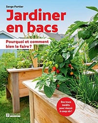 Jardiner en bacs: Pourquoi et comment bien le faire ? - Serge Fortier (2022)