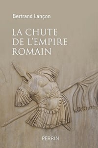 La chute de l’Empire Romain - Bertrand Lançon (2017)