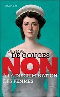 Olympe de Gouges : Non à la discrimination des femmes