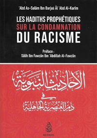 'Abd As-Salâm Ibn Barjas Âl Abd Al-Karîm - Les hadiths prophétiques sur la condamnation du racisme (2020)