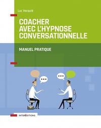 Luc Vacquié - Coacher avec l'hypnose conversationnelle