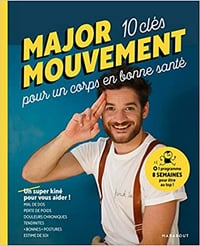 MAJOR MOUVEMENT : Mes 10 clés pour un corps en bonne santé 2020)