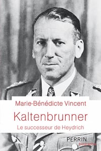 Kaltenbrunner; Le successeur d'Heydrich - Marie-Bénédicte Vincent (2022)