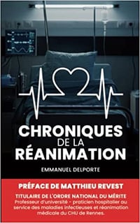 Chroniques de la réanimation: À cœur ouvert - Témoignage infirmier - Emmanuel Delporte - (2022)