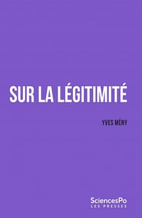 Sur la légitimité. Croyance, obéissance, résistance - Yves Mény (2022)