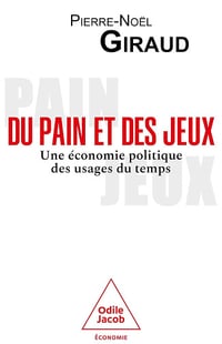 Du pain et des jeux: Une économie politique des usages du temps - Pierre-Noël Giraud (2024)