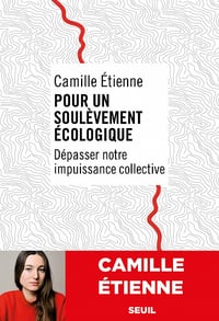Pour un soulèvement écologique : Dépasser notre impuissance collective - Camille Étienne (2023)