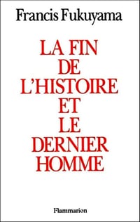 La Fin de l'histoire et le dernier homme - Francis Fukuyama