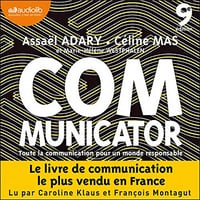 Communicator: Toute la communication pour un monde responsable - Assaël Adary (2021)