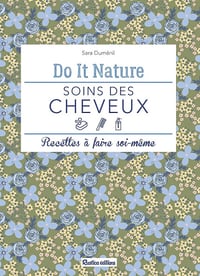 Soins des cheveux: Recettes à faire soi-même - Sara Duménil