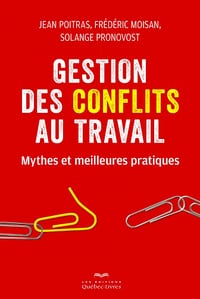 Gestion des conflits au travail - Jean Poitras, Frédéric Moisan & Solange Pronovost