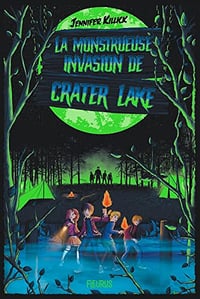 La monstrueuse invasion de Crater Lake - Jennifer Killick (2022)