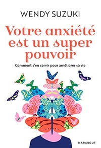 Votre anxiété est un super pouvoir - Wendy Suzuki (2022)