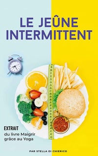 Le jeûne intermittent: Comment brûler les graisses efficacement et perdre du poids sans souffrir de la faim - Stella Di Chierico (2020)