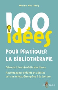100 idées pour pratiquer la bibliothérapie - Marine Nina Denis (2023)