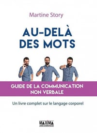Martine Story - Au-delà des mots: Guide de la communication non verbale