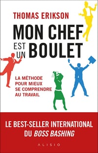 Mon chef est un boulet : La méthode pour mieux se comprendre au travail - Thomas Erikson (2021)