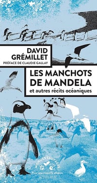 David Gremillet - Les manchots de Mandela: et autres récits océaniques