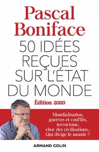 50 idées reçues sur l’état du monde - Pascal Boniface (2020)