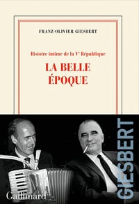 Histoire intime de la Vᵉ République: La belle époque (T2) - Franz-Olivier Giesbert (2022)