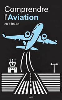 Learn - Comprendre l'Aviation, en 1 heure (Comprendre en 1 heure) (2024)