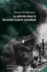 Daniel Feldman - Le pétrole dans la Seconde Guerre mondiale (2026)