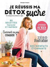 Je réussis ma détox sucre: Comprenez et cuisinez IG bas au quotidien - Bérengère Philippon (2021)