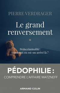 Le grand renversement: Pédocriminalité : comment en est-on arrivé là ? - Pierre Verdrager (2021)