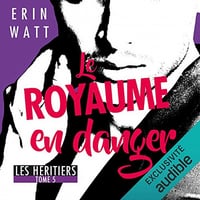Le royaume en danger - Les héritiers Tome 5 - Erin Watt [2018]