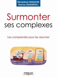 Bénédicte Nadaud - Surmonter ses complexes: Les comprendre pour les assumer