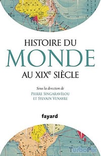 Histoire du Monde au XIXe Siecle - Pierre Singaravelou et Sylvain Venayre