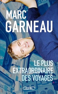 Le plus extraordinaire des voyages - Marc Garneau (2024)