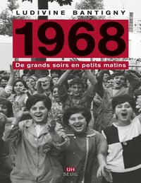 1968, de grands soirs en petits matins - Ludivine Bantigny