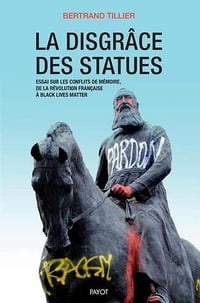 La disgrâce des statues - Bertrand Tillier (2022)