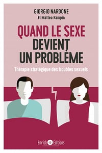 Quand le sexe devient un problème: Thérapie stratégique des troubles sexuels - Giorgio Nardone, Matteo Rampin