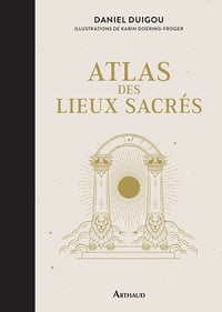 Atlas des lieux sacrés - Daniel Duigou (2023)