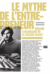 Le mythe de l'entrepreneur. Défaire l'imaginaire de la Silicon Valley - - Anthony Galluzzo (2023)