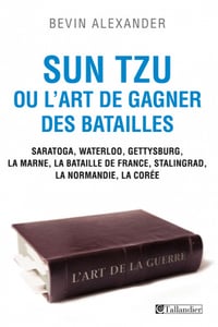 Sun Tzu ou l’art de gagner des batailles - Bevin Alexander