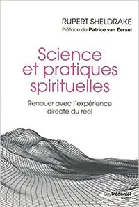 Rupert Sheldrake, "Science et pratiques spirituelles : Renouer avec l'expérience directe du réel"
