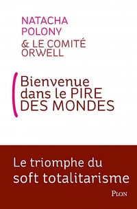 Bienvenue dans le pire des mondes - Natacha Polony & Le Comité Orwell