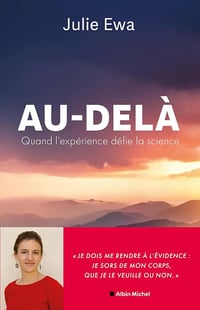 Au-delà : Quand l'expérience défie la science - Julie Ewa (2025)