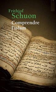 Frithjof Schuon, "Comprendre l’islam"
