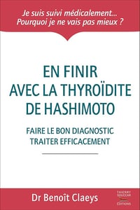 Benoît Claeys - En finir avec la thyroïdite de Hashimoto
